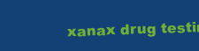 XANAX DRUG TESTING